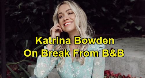 The Bold and the Beautiful Spoilers: Katrina Bowden On Break From B&B - Tornarà Flo Fulton