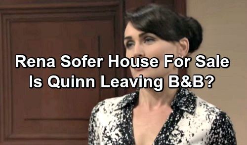 தைரியமான மற்றும் அழகான ஸ்பாய்லர்கள்: ரெனா சோஃபர் LA வீட்டை விற்பனைக்கு வைக்கிறார் - க்வின் B&B ஐ விட்டு வெளியேறுகிறாரா?